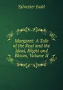 Margaret: A Tale of the Real and the Ideal, Blight and Bloom, Volume II - Sylvester Judd