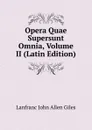 Opera Quae Supersunt Omnia, Volume II (Latin Edition) - Lanfranc John Allen Giles
