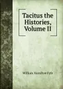 Tacitus the Histories, Volume II - William Hamilton Fyfe