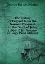The History of England from the Norman Conquest to the Death of John (1066-1216)  Volume 2 (Large Print Edition) - George Burton Adams