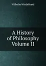 A History of Philosophy Volume II - Wilhelm Windelband