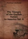 The Voyages of the English Nation to America Vol. II - Hakluyt Richard