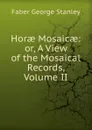Horae Mosaicae: or, A View of the Mosaical Records, Volume II - Faber George Stanley
