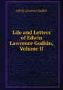 Life and Letters of Edwin Lawrence Godkin, Volume II - Edwin Lawrence Godkin