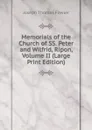 Memorials of the Church of SS. Peter and Wilfrid, Ripon, Volume II (Large Print Edition) - Joseph Thomas Fowler