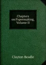 Chapters on Papermaking, Volume II - Clayton Beadle