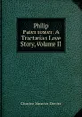 Philip Paternoster: A Tractarian Love Story, Volume II - Charles Maurice Davies