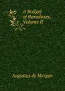 A Budget of Paradoxes, Volume II - Augustus de Morgan