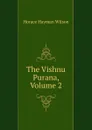 The Vishnu Purana, Volume 2 - Horace Hayman Wilson