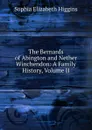 The Bernards of Abington and Nether Winchendon: A Family History, Volume II - Sophia Elizabeth Higgins