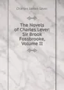 The Novels of Charles Lever: Sir Brook Fossbrooke, Volume II - Lever Charles James