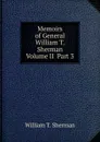 Memoirs of General William T. Sherman  Volume II  Part 3 - William T. Sherman