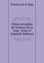 Obras escogidas de Ventura de la Vega  Tomo II (Spanish Edition) - Ventura de la Vega