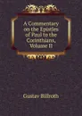 A Commentary on the Epistles of Paul to the Corinthians, Volume II - Gustav Billroth