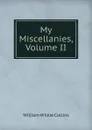 My Miscellanies, Volume II - William Wilkie Collins
