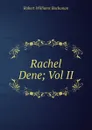 Rachel Dene; Vol II - Buchanan Robert Williams
