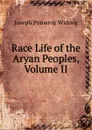 Race Life of the Aryan Peoples, Volume II - Joseph Pomeroy Widney