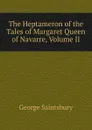 The Heptameron of the Tales of Margaret Queen of Navarre, Volume II - George Saintsbury