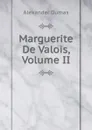 Marguerite De Valois, Volume II - Alexander Dumas