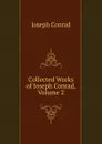 Collected Works of Joseph Conrad, Volume 2 - Joseph Conrad