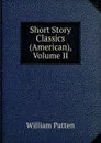 Short Story Classics (American), Volume II - William Patten