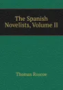 The Spanish Novelists, Volume II - Thomas Roscoe