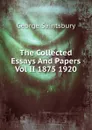 The Collected Essays And Papers Vol II 1875 1920 - George Saintsbury