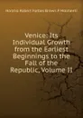 Venice: Its Individual Growth from the Earliest Beginnings to the Fall of the Republic, Volume II - Horatio Robert Forbes Brown P Molmenti