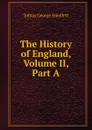 The History of England, Volume II, Part A - Smollett Tobias George