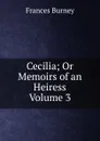 Cecilia; Or  Memoirs of an Heiress  Volume 3 - Frances Burney