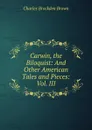 Carwin, the Biloquist: And Other American Tales and Pieces: Vol. III - Charles Brockden Brown