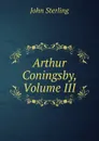 Arthur Coningsby, Volume III - John Sterling