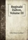 Reginald Dalton, Volume III - J. G. Lockhart
