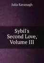 Sybil.s Second Love, Volume III - Kavanagh Julia