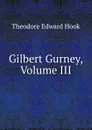 Gilbert Gurney, Volume III - Hook Theodore Edward