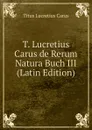 T. Lucretius Carus de Rerum Natura Buch III (Latin Edition) - Titus Lucretius Carus