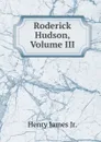 Roderick Hudson, Volume III - Henry James