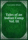 Tales of an Indian Camp Vol. III. - Jones James Athearn
