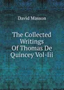 The Collected Writings Of Thomas De Quincey Vol-Iii - Masson David