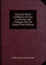 Practical Work in Physics for Use in Schools and Colleges, Part III (Large Print Edition) - Walter George Woollcombe