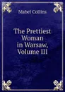 The Prettiest Woman in Warsaw, Volume III - Mabel Collins