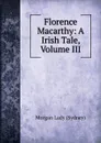 Florence Macarthy: A Irish Tale, Volume III - Morgan Lady (Sydney)