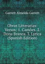 Obras Litterarias: Versos: 1. Camoes. 2. Dona Branca. 3. Lyrica (Spanish Edition) - Garrett Almeida Garrett