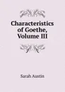 Characteristics of Goethe, Volume III - Sarah Austin