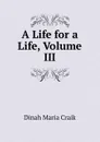 A Life for a Life, Volume III - Dinah Maria Craik