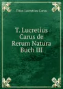 T. Lucretius Carus de Rerum Natura Buch III - Titus Lucretius Carus