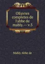OEuvres completes de l.abbe de mably. -- v.3 - Mably abbé de