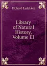 Library of Natural History, Volume III - Lydekker Richard
