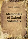 Memorials of Oxford Volume 3 - James Ingram