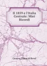 Il 1859 e l.Italia Centrale: Miei Ricordi - Genova Thaon di Revel